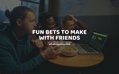 crazy bets to make with friends